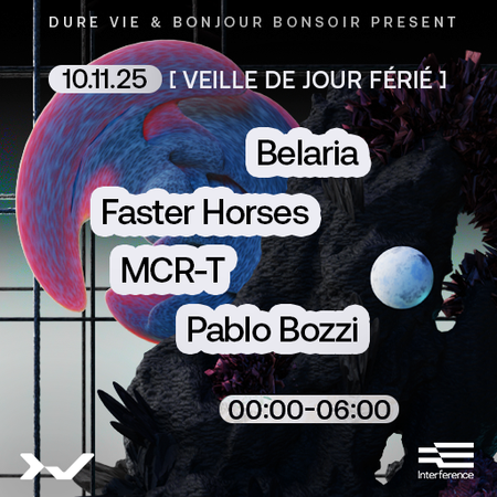 Dure Vie : Pablo Bozzi + MCR-T + Faster Horses + Belaria