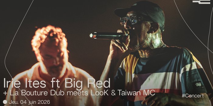 Irie Ites ft Big Red + La Bouture Dub meets LooK & Taiwan MC