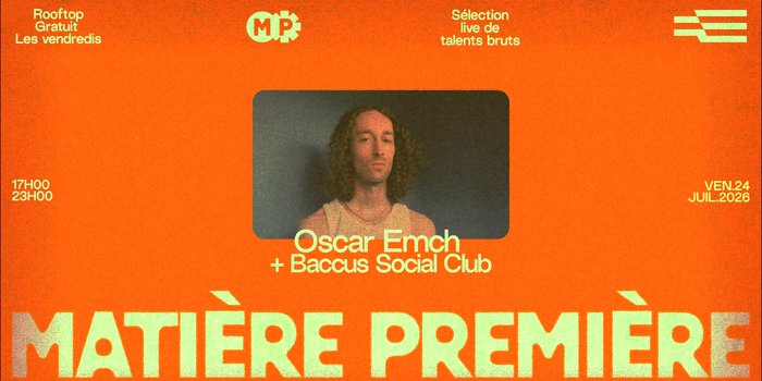 Matière Première 05 : Oscar Emch + Baccus Social Club