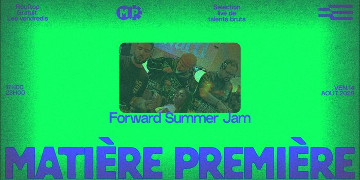 Matière Première 08 : Forward Summer Jam