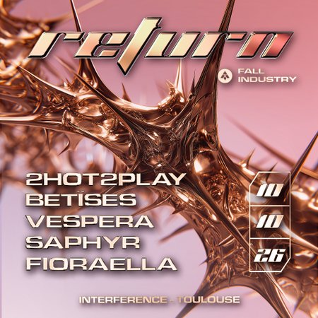 Fall Industry : RETURN w/ 2HOT2PLAY + BETÏSES & more