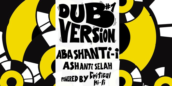 Dub Version : Aba Shanti-I - Ashanti Selah - powered by Critical Hi-Fi
