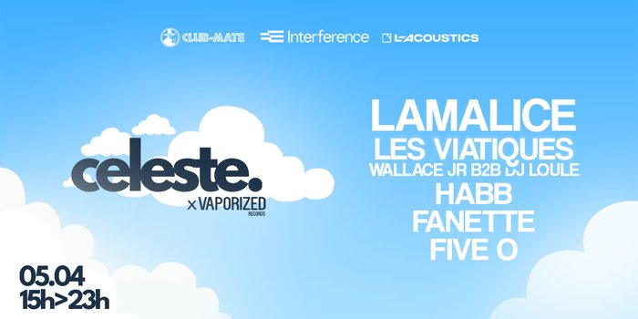Celeste x Vaporized : LAMALICE, LES VIATIQUES, Habb, Fanette, Five O